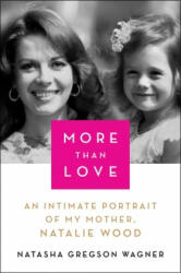 More Than Love: An Intimate Portrait of My Mother, Natalie Wood (ISBN: 9781982111182)