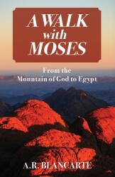 A Walk with Moses: From the Mountain of God to Egypt (ISBN: 9781977213693)