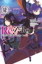 re: Zero Starting Life in Another World, Vol. 12 (light novel) - Tappei Nagatsuki (ISBN: 9781975383206)