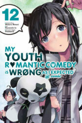 My Youth Romantic Comedy is Wrong, As I Expected @ comic, Vol. 12 (manga) - Wataru Watari (ISBN: 9781975359379)
