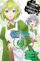 Is It Wrong to Try to Pick Up Girls in a Dungeon? Familia Chronicle Episode Lyu, Vol. 6 (ISBN: 9781975331894)