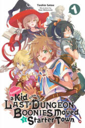 Suppose a Kid from the Last Dungeon Boonies Moved to a Starter Town, Vol. 1 (light novel) - Toshio Satou (ISBN: 9781975305666)