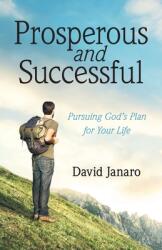 Prosperous and Successful: Pursuing God's Plan for Your Life (ISBN: 9781973671930)