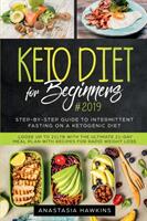 Keto Diet for Beginners: Step-By-step Guide to INTERMITTENT FASTING on a Ketogenic Diet Loose up to 21ltb with the Ultimate 21-Day Meal Plan wi (ISBN: 9781951595142)