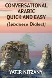 Conversational Arabic Quick and Easy: Lebanese Dialect (ISBN: 9781951244040)