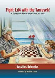 Fight 1. D4 with the Tarrasch! : A Complete Black Repertoire vs. 1. D4 (ISBN: 9781949859072)