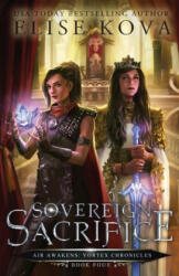 Sovereign Sacrifice - Elise Kova (ISBN: 9781949694147)