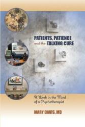 Patients Patience and the Talking Cure: A Week in the Mind of a Psychotherapist (ISBN: 9781949093230)