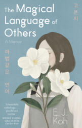 The Magical Language of Others: A Memoir - Ej Koh (ISBN: 9781947793385)