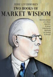 Jesse Livermore's Two Books of Market Wisdom - Edwin Lefevre, Richard Demille Wyckoff (ISBN: 9781946774576)