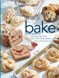 Bake from Scratch (Vol 4): Artisan Recipes for the Home Baker - Brian Hart Hoffman (ISBN: 9781940772721)