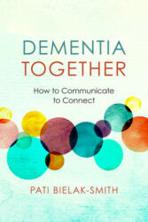 Dementia Together - Pati Bielak-Smith (ISBN: 9781934336182)