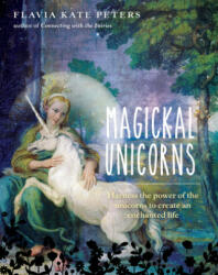 Magickal Unicorns - Flavia Kate Peter (ISBN: 9781925682441)
