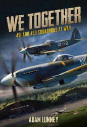We Together: 451 and 453 Squadrons at War (ISBN: 9781911658351)