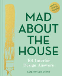 Mad about the House: 101 Interior Design Answers (ISBN: 9781911624929)