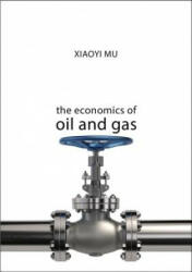 Economics of Oil and Gas - Xiaoyi Mu (ISBN: 9781911116288)