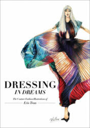 Dressing in Dreams: The Couture Fashion Illustrations of Eris Tran (ISBN: 9781864708530)