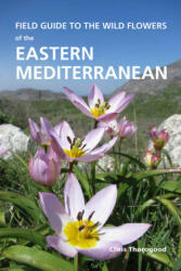 Field Guide to the Wild Flowers of the Eastern Mediterranean - Chris Thorogood (ISBN: 9781842466919)