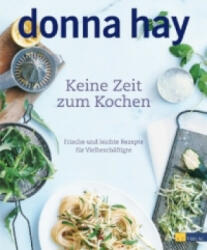 Keine Zeit zum Kochen - Donna Hay, Con Poulos, Kirsten Sonntag (2009)