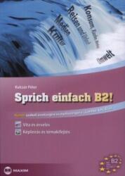 Sprich einfach B2! - Német szóbeli érettségire és nyelvvizsgára (2010)