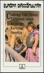 Csokonai Vitéz Mihály - Válogatott versek - Az özvegy Karnyóné - Dorottya (2009)