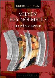 Kőrösi Zoltán: Milyen ? egy női mell? Antikvár (2006)