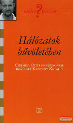 Hálózatok bűvöletében - Csermely Péter professzorral beszélget Kapitány Katalin (2010)