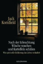 Nach der Erleuchtung Wäsche waschen und Kartoffeln schälen - Jack Kornfield, Ilse Fath-Engelhardt (2010)