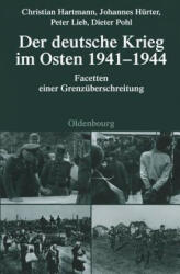 Der Deutsche Krieg Im Osten 1941-1944 - Christian Hartmann, Johannes Hürter, Peter Lieb (2009)