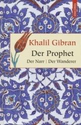 Der Prophet. Der Narr. Der Wanderer - Khalil Gibran, Kim Landgraf (2010)