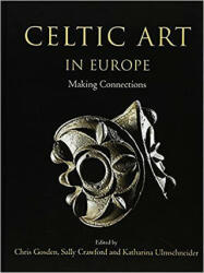 Celtic Art in Europe - Sally Crawford, Katharina Ulmschneider (ISBN: 9781789253832)