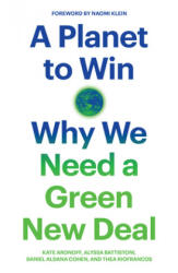 Planet to Win - Kate Aronoff, Alyssa Battistoni, Daniel Aldana Cohen (ISBN: 9781788738316)