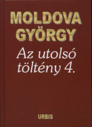 Moldova György - Az utolsó töltény 4 (ISBN: 9789639291744)