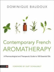 Contemporary French Aromatherapy - Dominique Baudoux, Marek Lorys (ISBN: 9781787750265)