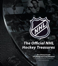 The Official NHL Hockey Treasures: Stanley Cup Finals, Team Rivalries, Collectibles - Dan Diamond, Eric Zweig, Craig Ellenport (ISBN: 9781787393769)