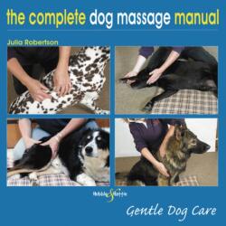 Complete Dog Massage Manual - Julia Robertson (ISBN: 9781787116016)
