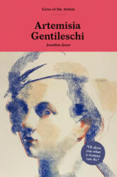 Artemisia Gentileschi - Jonathan Jones (ISBN: 9781786276094)