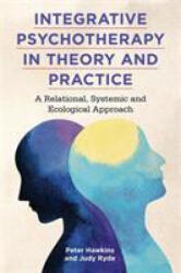 Integrative Psychotherapy in Theory and Practice - HAWKINS PETER (ISBN: 9781785924224)