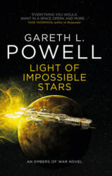 Light of Impossible Stars: An Embers of War Novel - Gareth L. Powell (ISBN: 9781785655241)