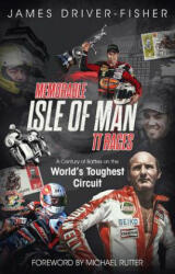 Memorable Isle of Man Tt Races: A Century of Battles on the World's Toughest Circuit (ISBN: 9781785315497)