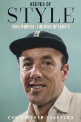 Keeper of Style: John Murray the King of Lord's (ISBN: 9781785314872)