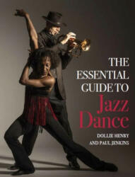 Essential Guide to Jazz Dance - Dollie Henry, Paul Jenkins (ISBN: 9781785006357)