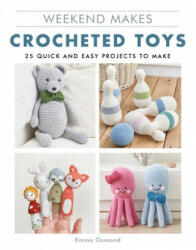 Weekend Makes: Crocheted Toys - Emma Osmond (ISBN: 9781784945497)