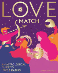 Love Match: An Astrological Guide to Love and Relationships (ISBN: 9781784883287)