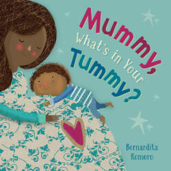Mummy, What's in Your Tummy? - Bernardita Romero (ISBN: 9781782859765)
