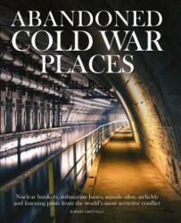 Abandoned Cold War Places - Robert Grenville (ISBN: 9781782749172)