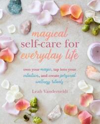 Magical Self-Care for Everyday Life - Leah Vanderveldt (ISBN: 9781782498513)