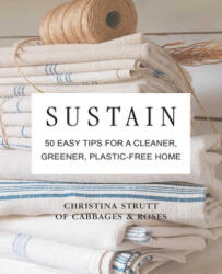 Sustain: 50 Easy Tips for a Cleaner Greener Plastic-Free Home (ISBN: 9781782498339)