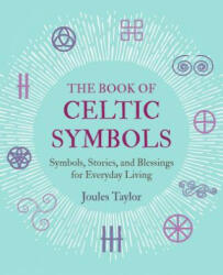 Book of Celtic Symbols - Joules Taylor (ISBN: 9781782498247)