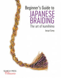 Beginner's Guide to Japanese Braiding - Jacqui Carey (ISBN: 9781782218050)